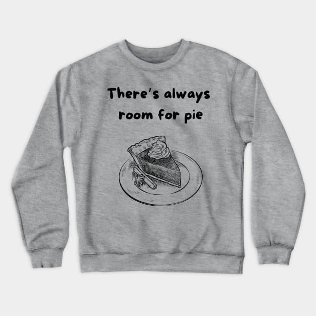 There's always room for pie Crewneck Sweatshirt by TeeTrafik